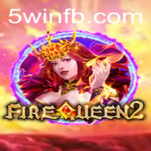 Exploring the Exciting World of FireQueen2 and the Thrills of 5win